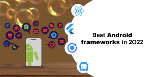 Home 36 Best android frameworks for 2022
