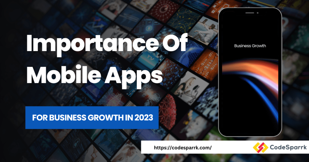 Importance of Mobile Apps for Business Growth in 2023