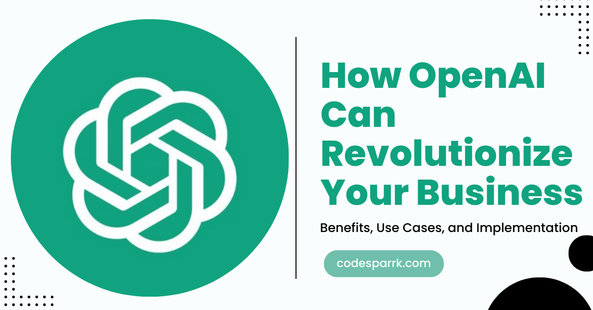 How OpenAI Can Revolutionize Your Business